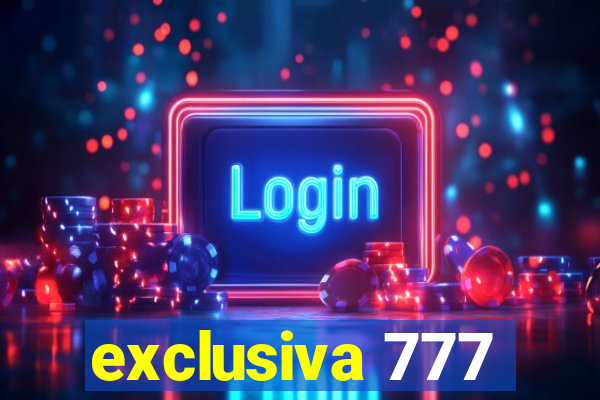 exclusiva 777